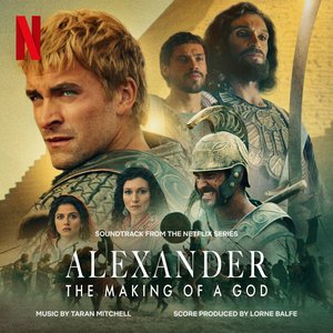 Image for 'Alexander: The Making of a God (Soundtrack from the Netflix Series)'