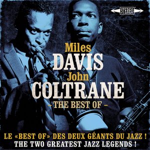 Image for 'The Best Of Miles Davis & John Coltrane - Le Best Of Des Deux Géants Du Jazz ! - The Two Greatest Jazz Legends !'