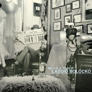 Image for 'The Life & Times of Laddio Bolocko (disc 1)'