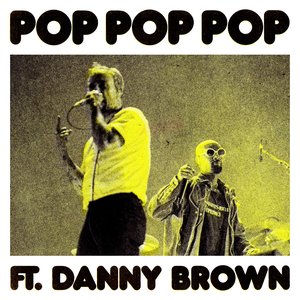 Zdjęcia dla 'POP POP POP (feat. Danny Brown)'