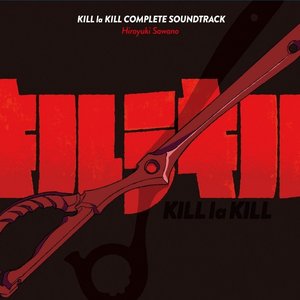 Bild für 'KILL la KILL COMPLETE SOUNDTRACK'