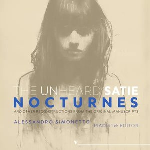Image for 'The Unheard Satie: Nocturnes & Other Reconstructions from the Original Manuscripts'