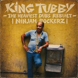 Image for 'KING TUBBY'S HEAVIEST DUBS REBUILT'
