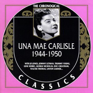 Image for 'The Chronological Classics: Una Mae Carlisle 1944-1950'