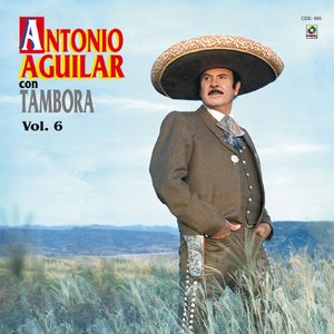 Image for 'Antonio Aguilar Con Tambora, Vol. 6'
