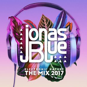 Image for 'Jonas Blue: Electronic Nature - The Mix 2017'