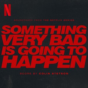 Image for 'Something Very Bad is Going to Happen (Soundtrack from the Netflix Series)'