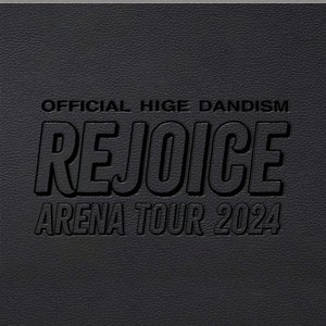 Image for 'OFFICIAL HIGE DANDISM Arena Tour 2024 - Rejoice - (Live)'