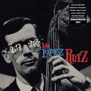 Image for 'B.A. Jazz by Jorge López Ruiz (Remasterizado 2023)'