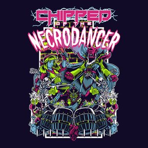 Image for 'Chipped of the Necrodancer'