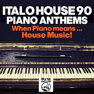 Bild für 'Italo House 90: Piano Anthems (When Piano Means... House Music!!)'