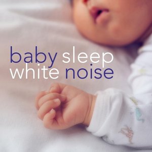 Image for 'Baby Sleep White Noise: Ultimate Album to Help Babies Sleep Through the Night'
