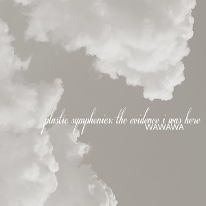 'plastic symphonies: the evidence i was here'の画像