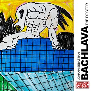 Image for 'Johann Sebastian Bachlava The Doctor'