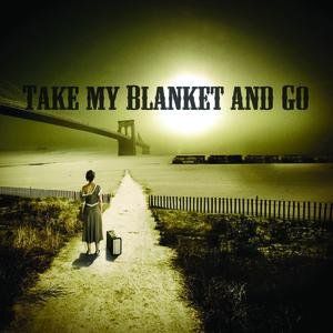 Image for 'Take My Blanket and Go'