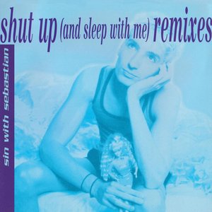 Immagine per 'Shut Up (And Sleep With Me) [Remixes]'