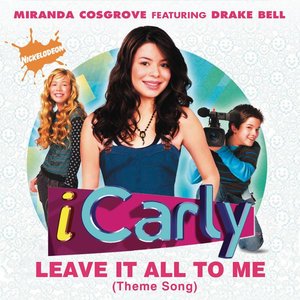 Immagine per 'Leave It All to Me (Theme from ICarly) [feat. Drake Bell] - Single'