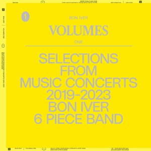 Bild für 'VOLUMES: ONE (SELECTIONS FROM MUSIC CONCERTS 2019–2023 BON IVER 6 PIECE BAND)'