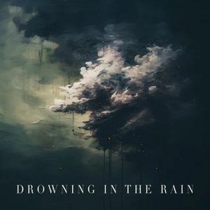 Bild für 'Drowning in the Rain'