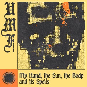Image for 'My Hand, the Sun, the Body and its Spoils'
