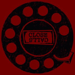 Image for 'CLOSE CALLS'