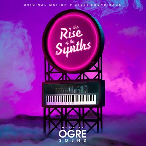 Image for 'The Rise of the Synths (Original Motion Picture Soundtrack)'
