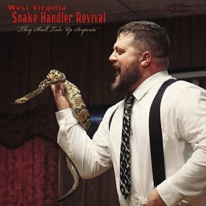 Image for 'West Virginia Snake Handler Revival “They Shall Take Up Serpents”'