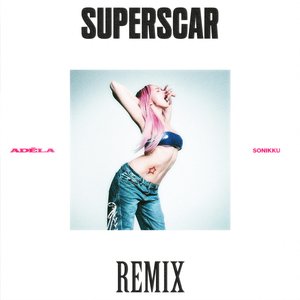 'Superscar (SONIKKU Remix)'の画像