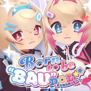 Image for 'Born to be "BAU"DOL☆★'