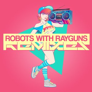 Image for 'RWR:REMIXES- Robots With Rayguns'