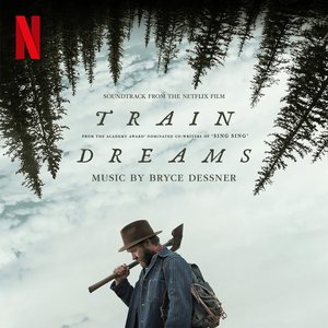 Zdjęcia dla 'Train Dreams: Soundtrack from the Netflix Film'