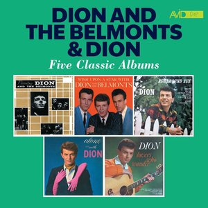 Image for 'Five Classic Albums (Presenting Dion and the Belmonts / Wish Upon a Star with Dion and the Belmonts / Runaround Sue / Alone with Dion / Lovers Who Wander) (Digitally Remastered)'