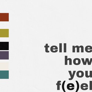 Image for 'tell me how you f(e)el'