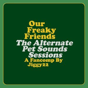 Image for 'Our Freaky Friends: The Alternate Pet Sounds Sessions'