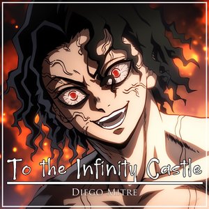 Image for 'To the Infinity Castle - Muzan vs Hashira Theme (from "Demon Slayer") [Cover]'