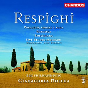 'Respighi: Buerlesca, Preludio, corale e fuga, Rossiniana & Five Études-tableaux' için resim